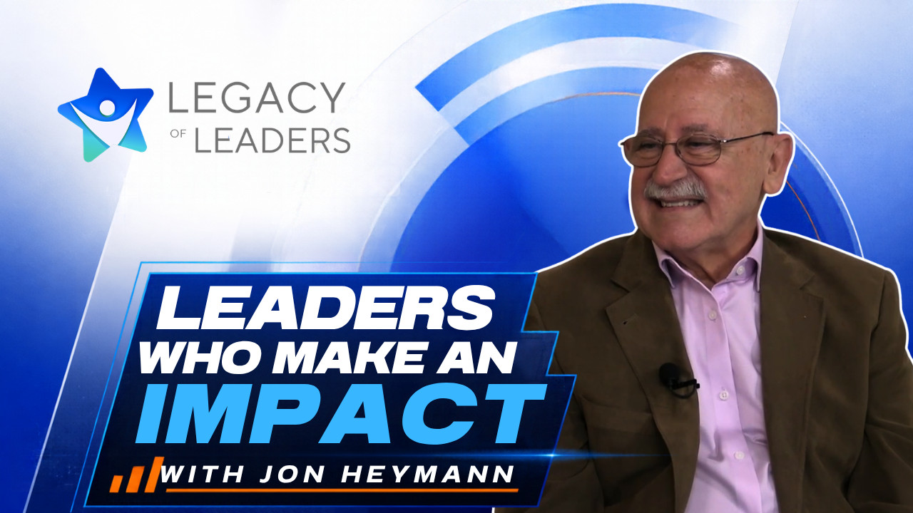 Legacy of Leaders with Jon Heymann of Heymann Coaching